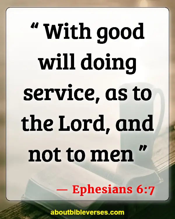 Bible Verses On Dedication And Commitment (Ephesians 6:7)