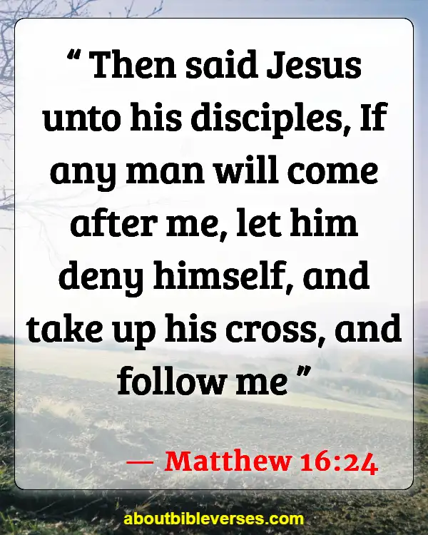 Bible Verses On Dedication And Commitment (Matthew 16:24)