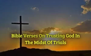 Bible Verses On Trusting God In The Midst Of Trials