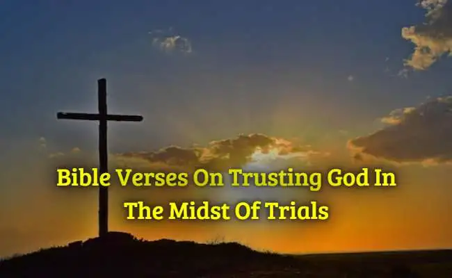 Bible Verses On Trusting God In The Midst Of Trials