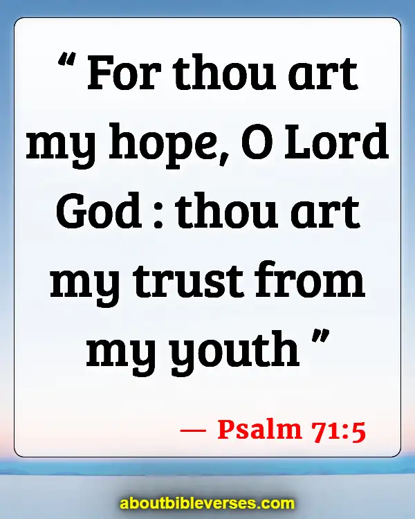 Encouraging Bible Verses For Youth (Psalm 71:5)