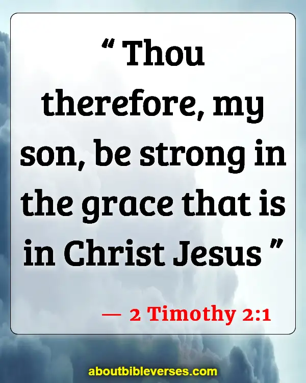 Encouraging Scriptures When Going Through Trials (2 Timothy 2:1)