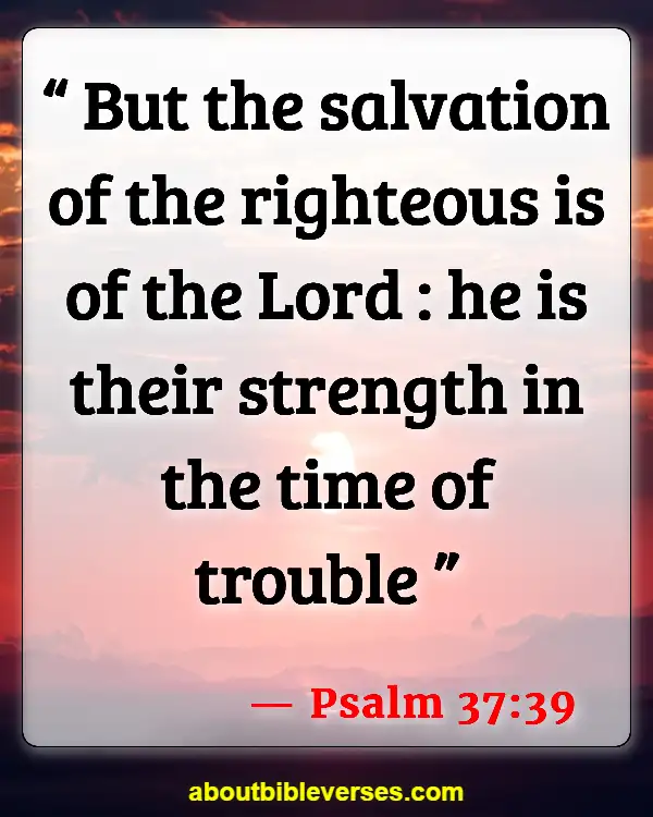 Bible Verses About Tough Times (Psalm 37:39)