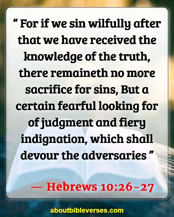 Bible Verses About Actions And Consequences (Hebrews 10:26-27)