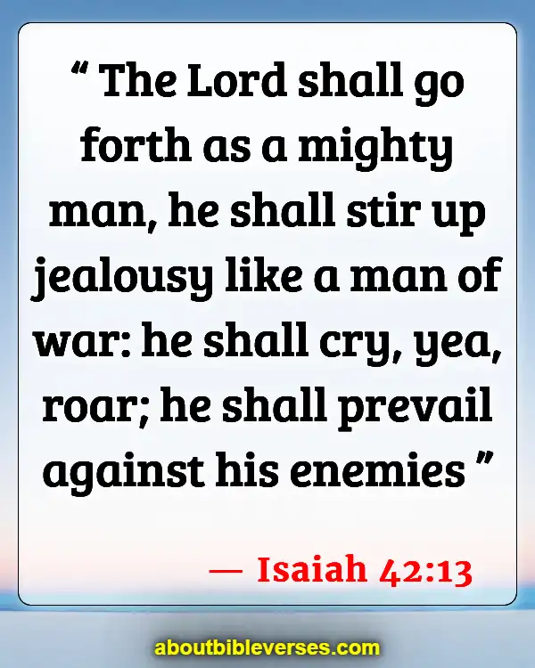 Bible Verses About Being A Warrior For God (Isaiah 42:13)