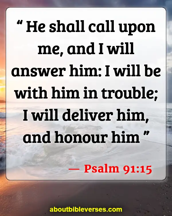 Bible Verses About Calling Out To God (Psalm 91:15)
