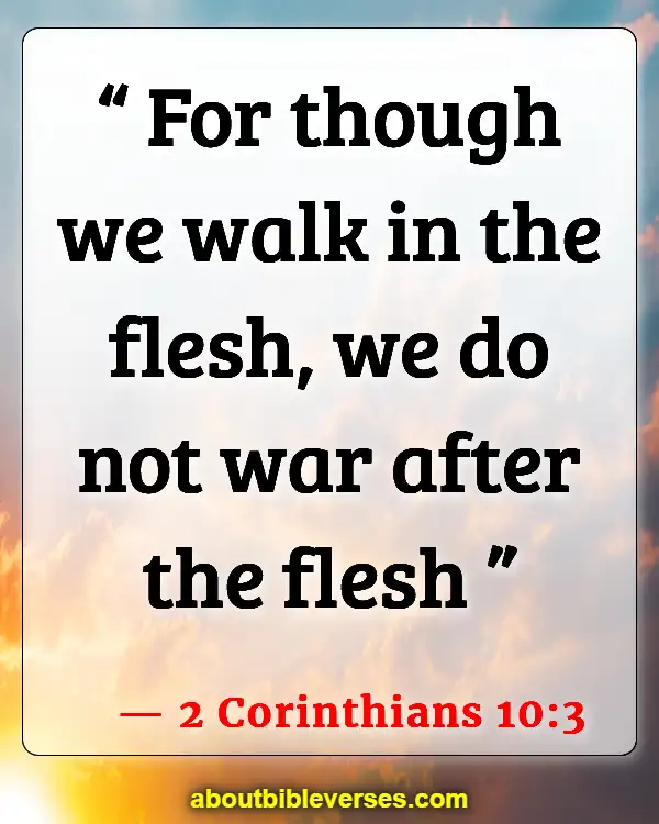 Bible Verses About Fighting Spiritual Warfare (2 Corinthians 10:3)
