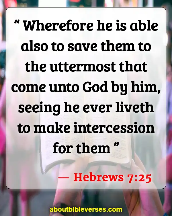 Bible Verses About God Saving Us From Hell (Hebrews 7:25)