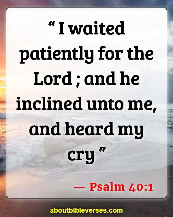 Bible Verses For Crying Out To God In Desperation (Psalm 40:1)