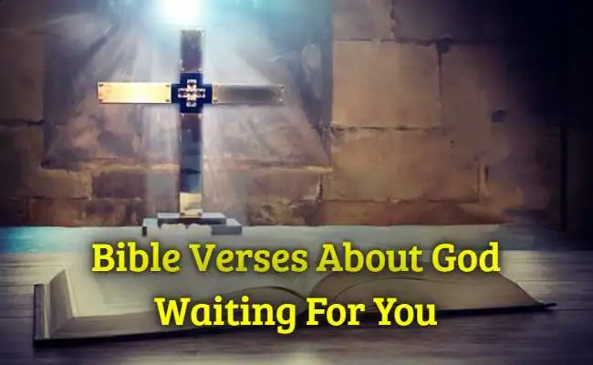 Bible Verses About God Waiting For You