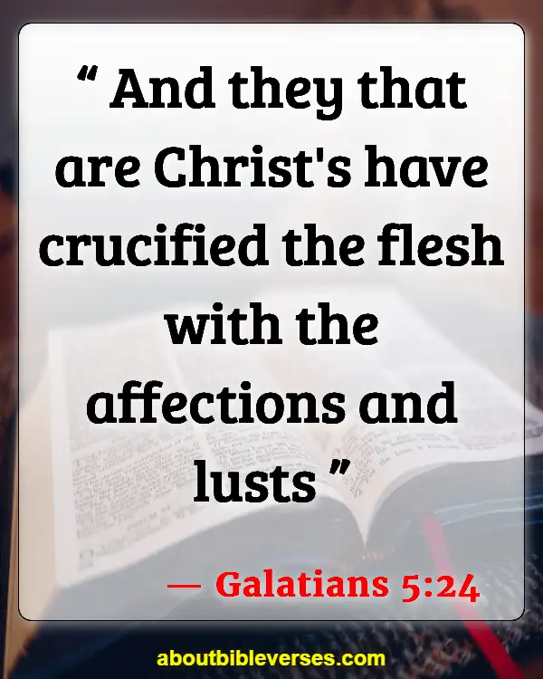Bible Verses About Living For God (Galatians 5:24)