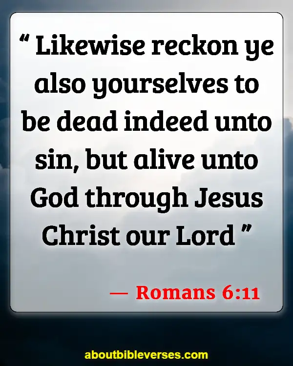 Bible Verses Self Bio Quotes (Romans 6:11)