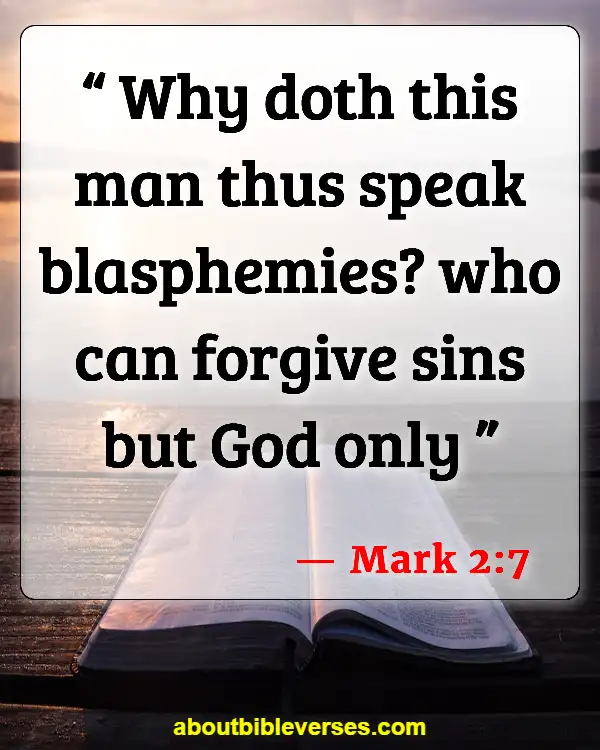 Bible Verses About Only God Can Forgive Sins (Mark 2:7)