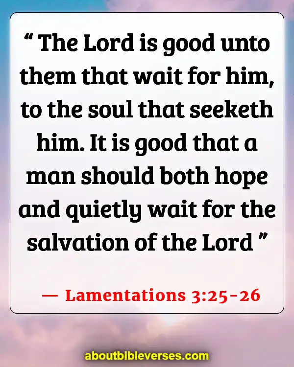 Bible Verses About Patience And Gods Timing (Lamentations 3:25-26)