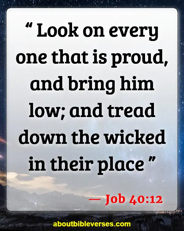 Bible Verses About Pride And Humility (Job 40:12)