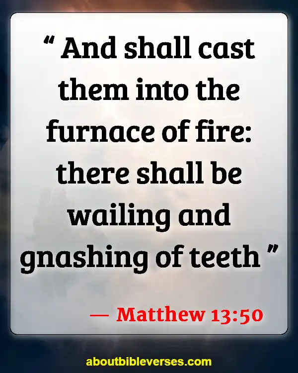 Bible Verses About Who Will Go To Hell (Matthew 13:50)