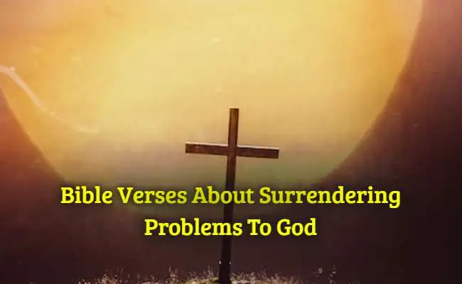 Bible Verses About Surrendering Problems To God