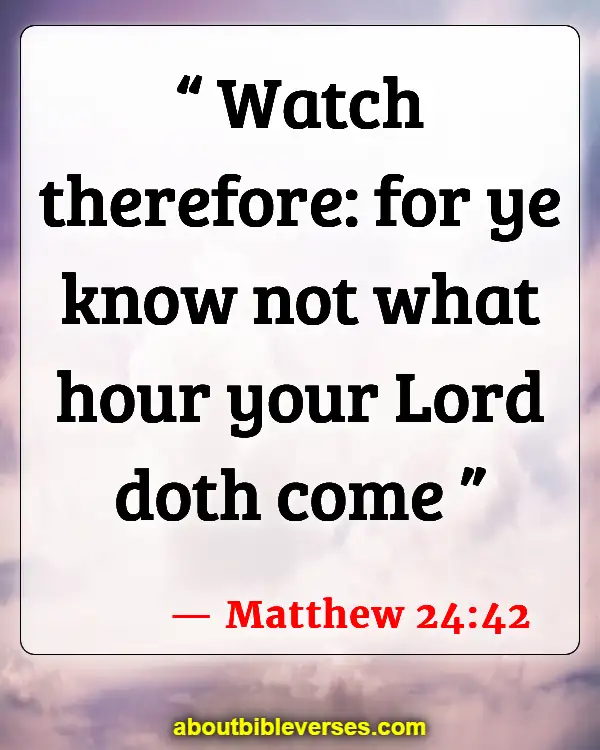 Bible Verses About Waiting For Jesuss Return (Matthew 24:42)