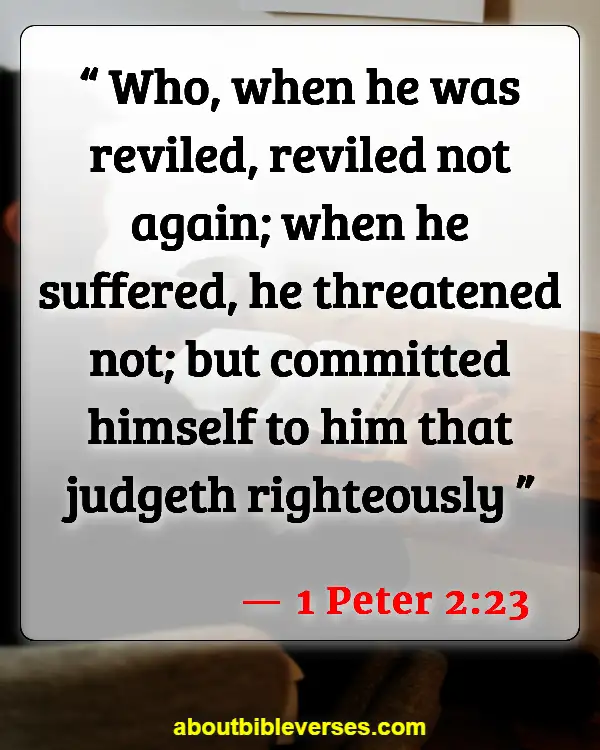 Bible Verses For War Against Enemies (1 Peter 2:23)