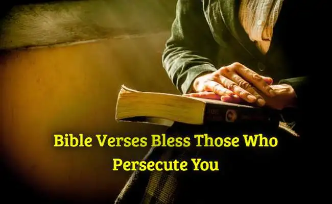 Bible Verses Bless Those Who Persecute You