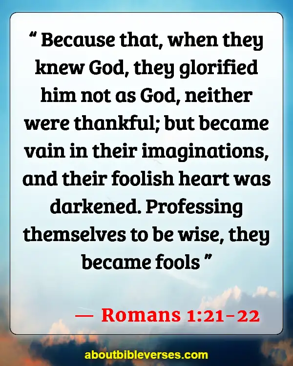 Bible Verses For Sin Makes You Stupid (Romans 1:21-22)