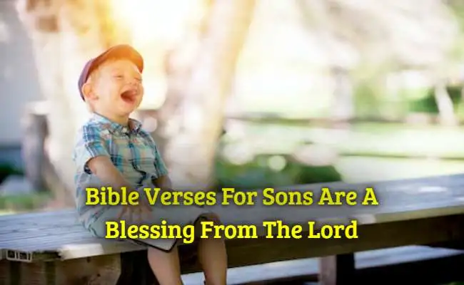 Bible Verses For Sons Are A Blessing From The Lord