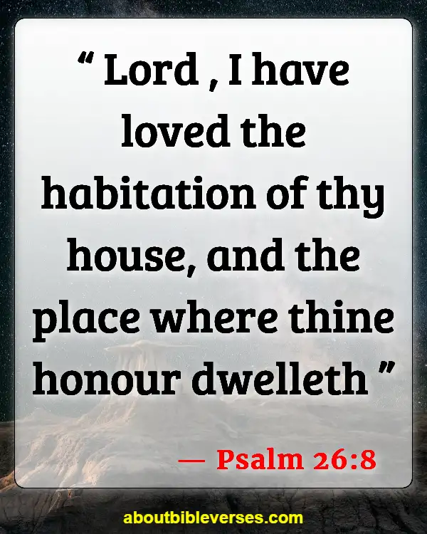 Bible Verses Let Us Go To The House Of The Lord (Psalm 26:8)
