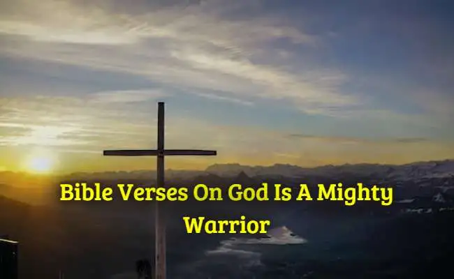 Bible Verses On God Is A Mighty Warrior