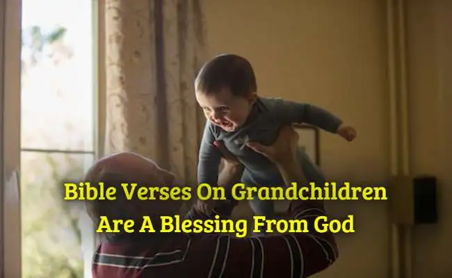 Bible Verses On Grandchildren Are A Blessing From God