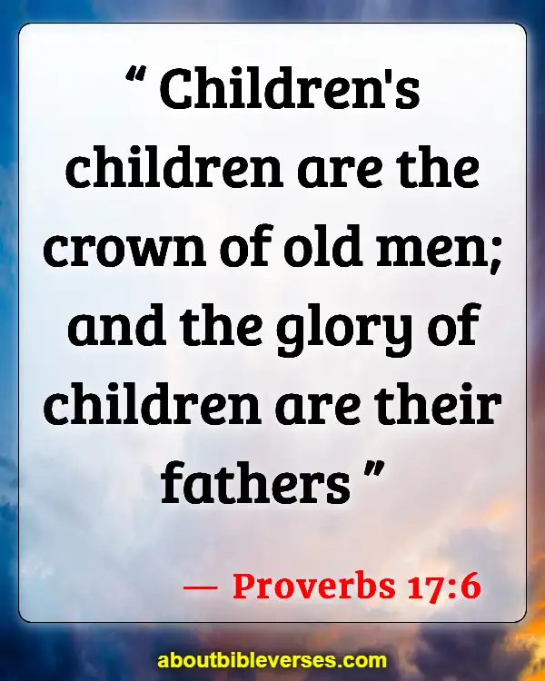 Bible Verses On Grandchildren Are A Blessing From God (Proverbs 17:6)