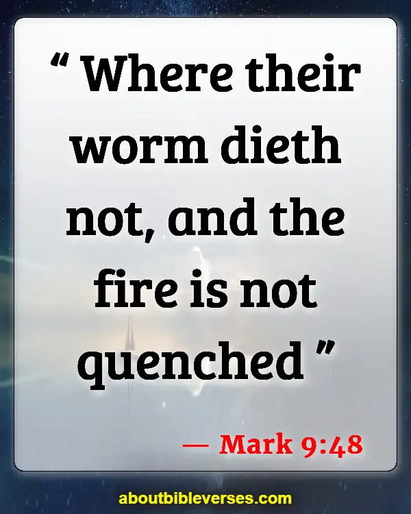Bible Verses On Hell And The Lake Of Fire (Mark 9:48)