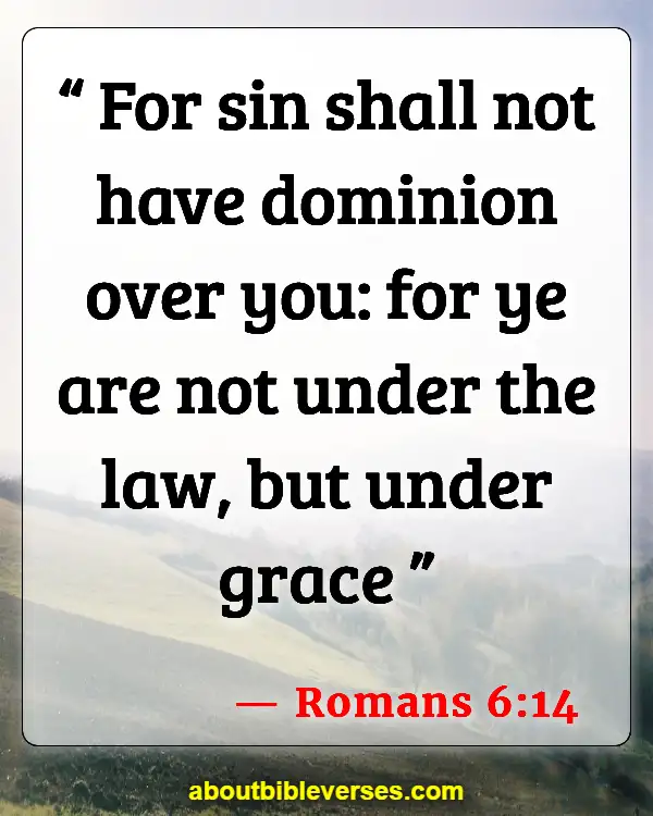 Bible Verses On Satan Has No Power Over Me (Romans 6:14)