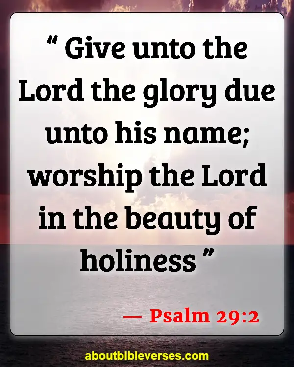 Bible Verses Worship Is A Weapon (Psalm 29:2)