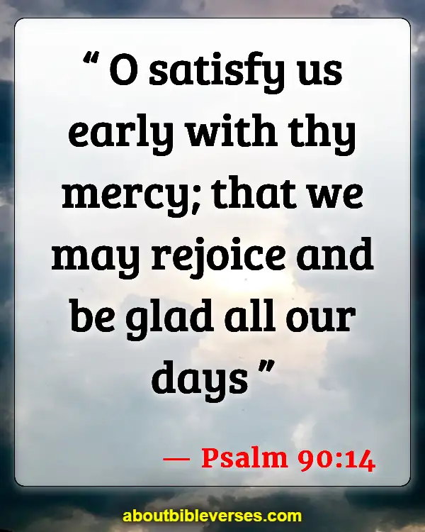 Blessed and Happy Sunday Bible Verses for Inspiration (Psalm 90:14)