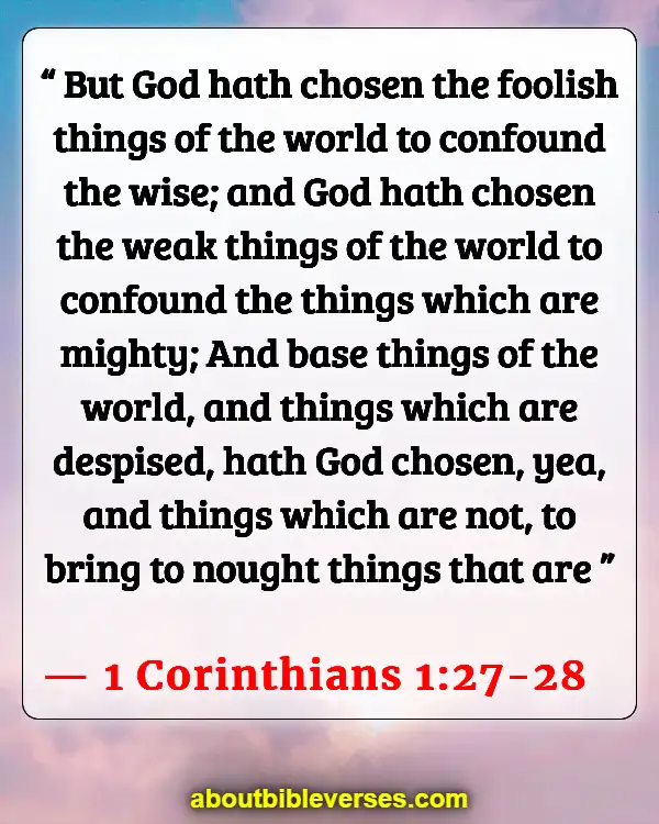 Bible Verses About God Qualifies The Unqualified (1 Corinthians 1:27-28)
