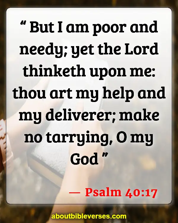 Bible Verses About God Will Take Care Of You (Psalm 40:17)