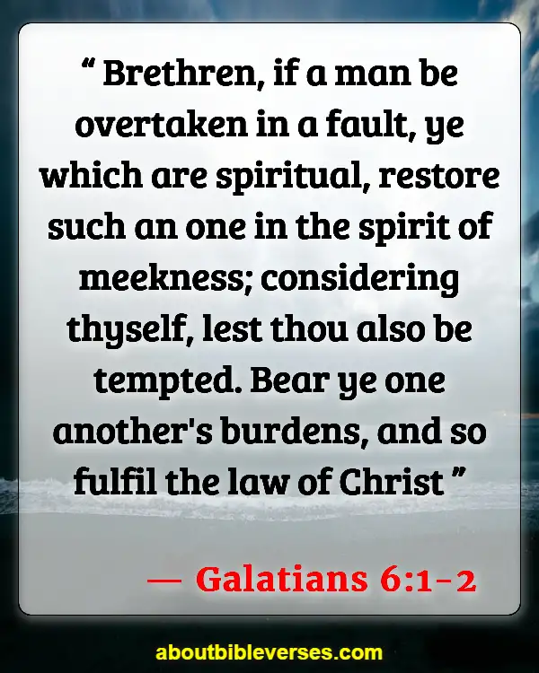 Bible Verses About Letting Go Of Bad Friends (Galatians 6:1-2)
