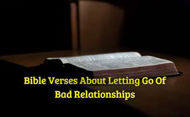  Top 47 Bible Verses About Letting Go Of Bad Relationships 