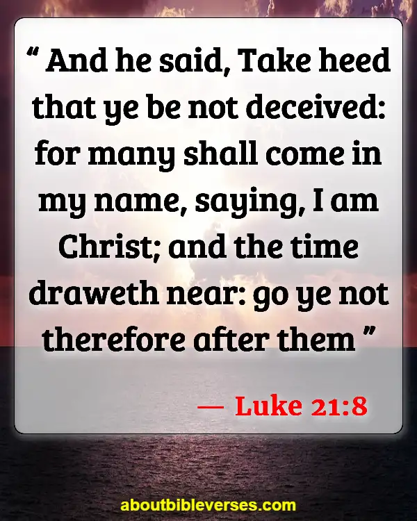 Bible Verses Deception In The Last Days (Luke 21:8)