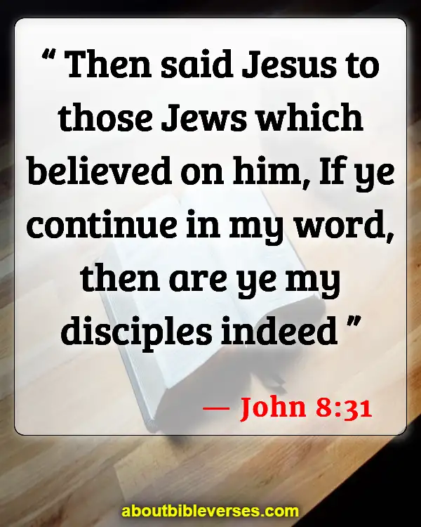 Bible Verses Dwelling In The Presence Of God (John 8:31)