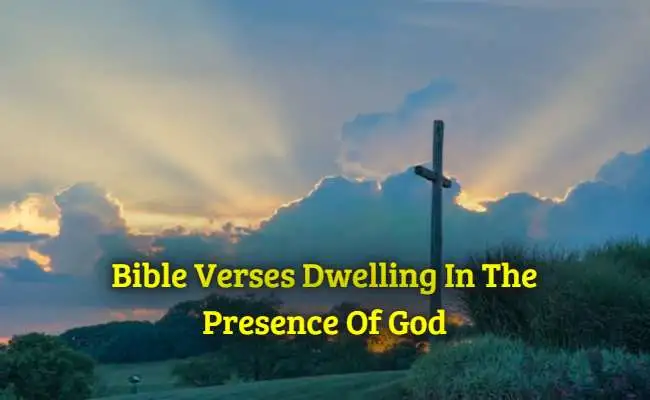 Bible Verses Dwelling In The Presence Of God