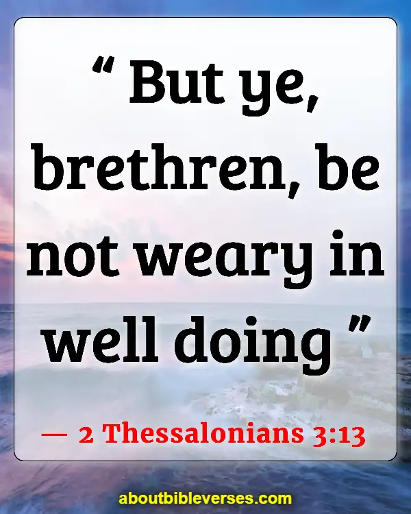 Bible Verses On Stubborn Problems (2 Thessalonians 3:13)