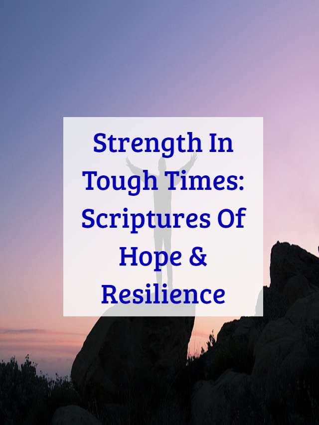 Strength in Tough Times: Scriptures of Hope & Resilience
